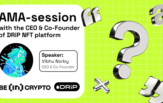 DRiP X AMA Session With BeInCrypto
